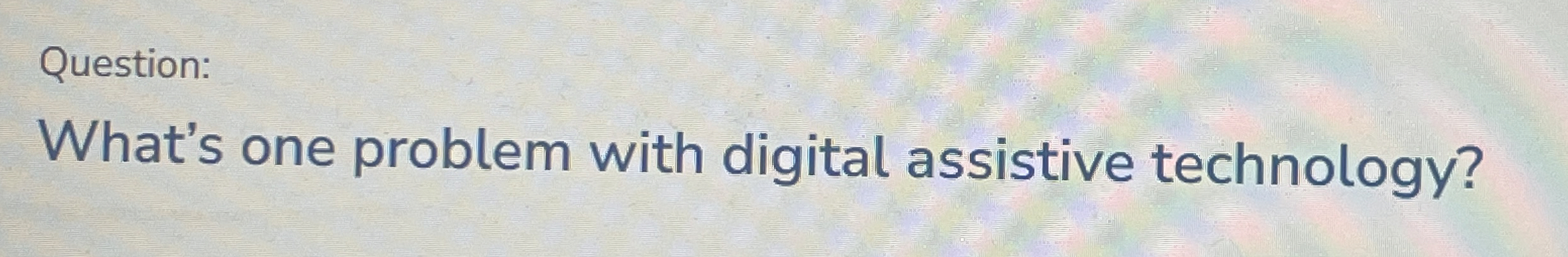 Question: What's one problem with digital