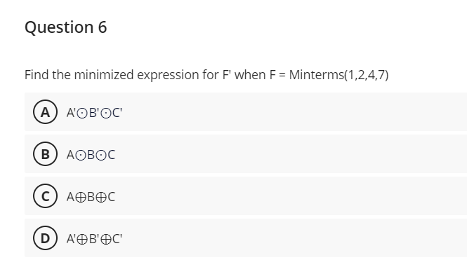 Question 6 Find the minimized expression for F ^