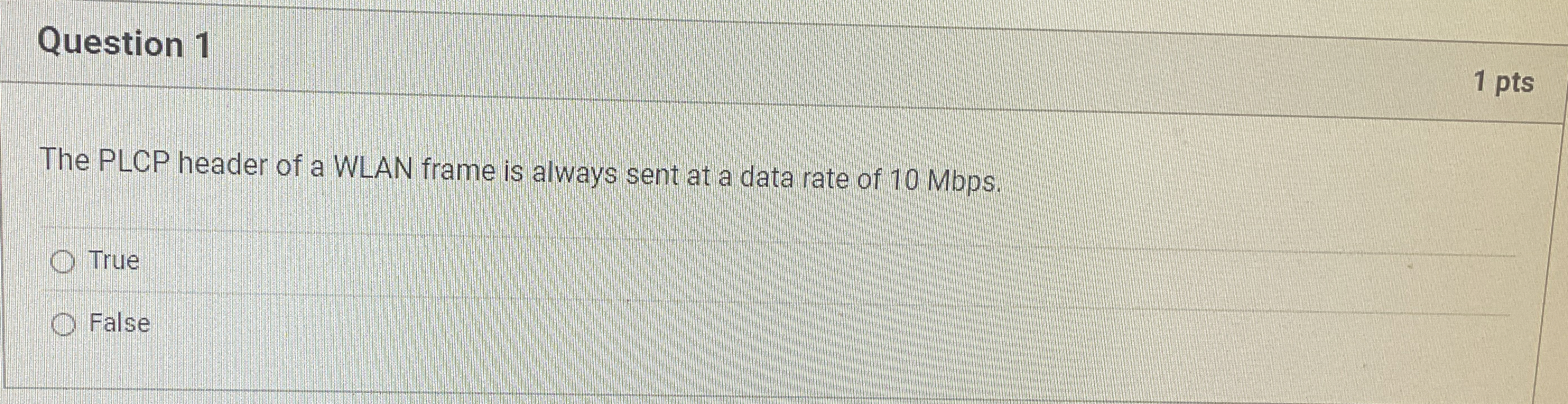 Question 1 1 pts The PLCP header of a WLAN frame