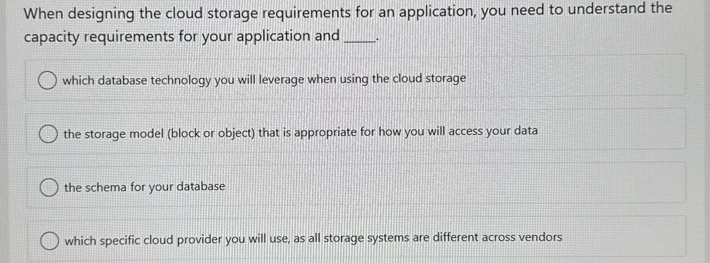 When designing the cloud storage requirements for