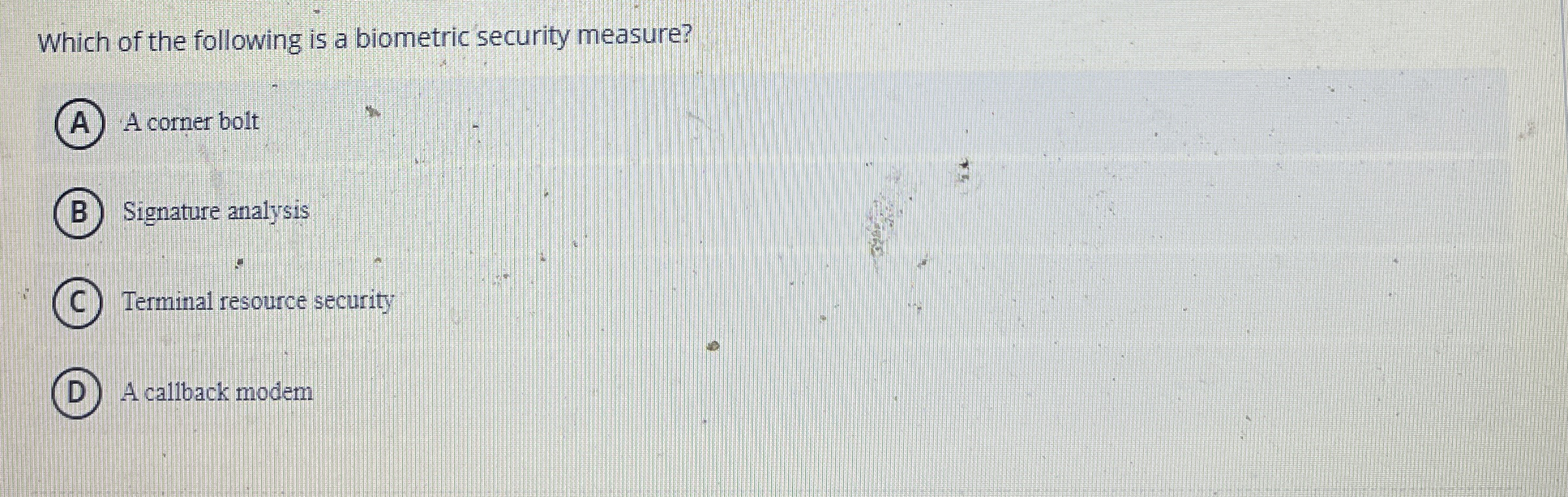 Which of the following is a biometric security