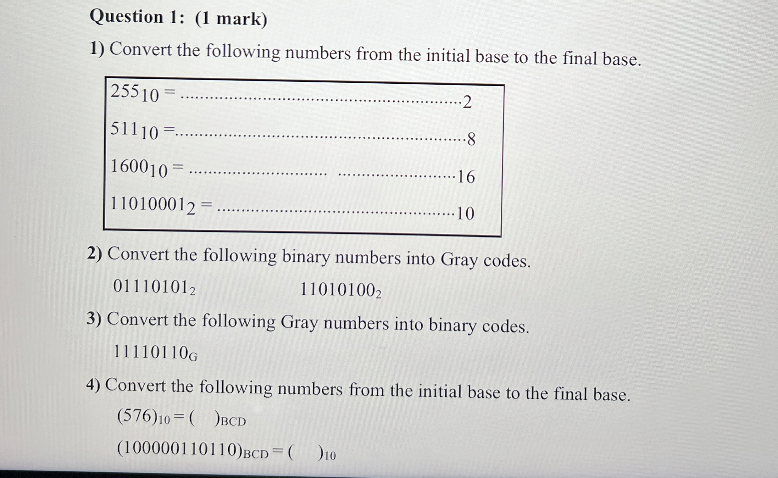 Question 1 : ( 1 mark ) Convert the following