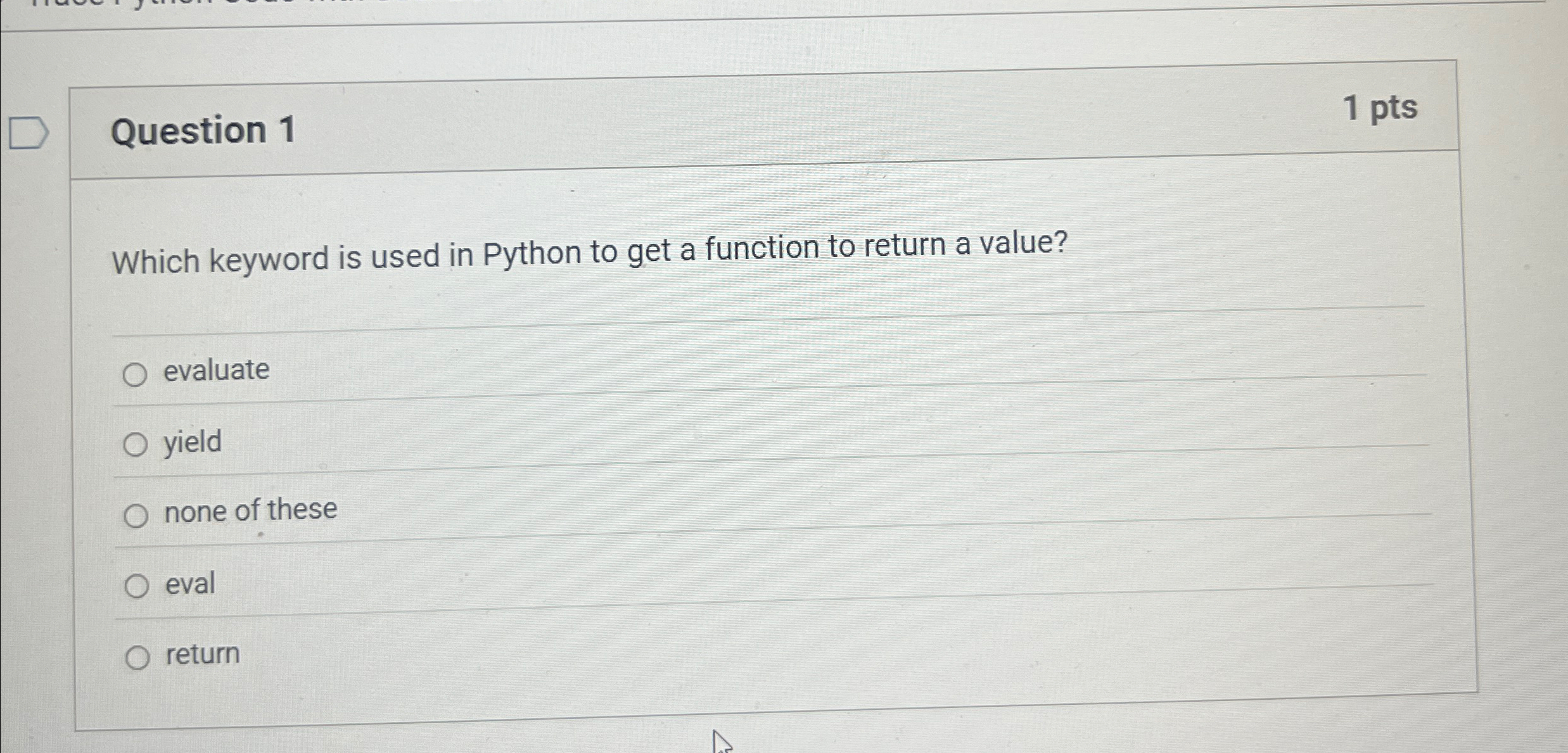 Question 1 1 pts Which keyword is used in Python