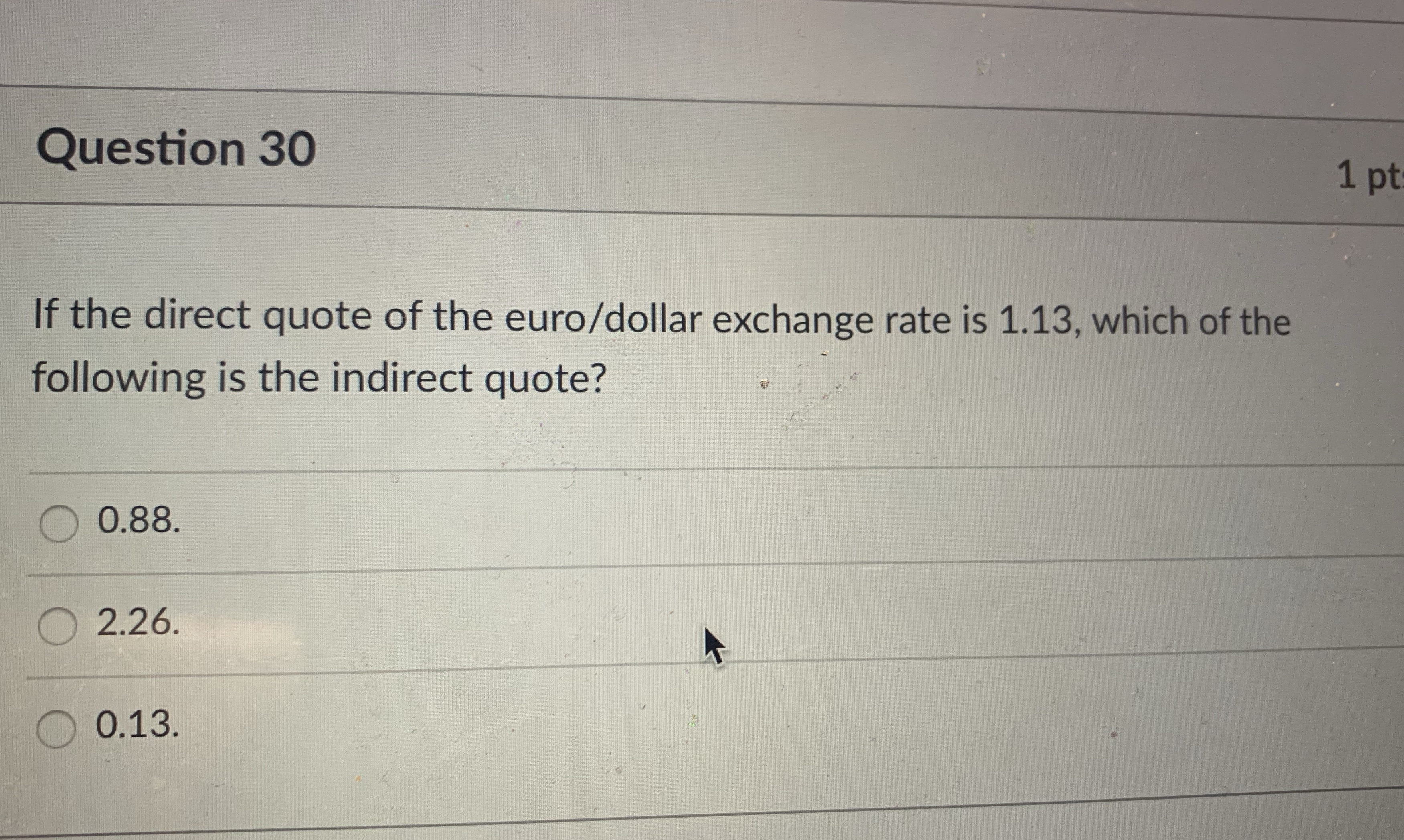 Question 30 1 pt If the direct quote of the