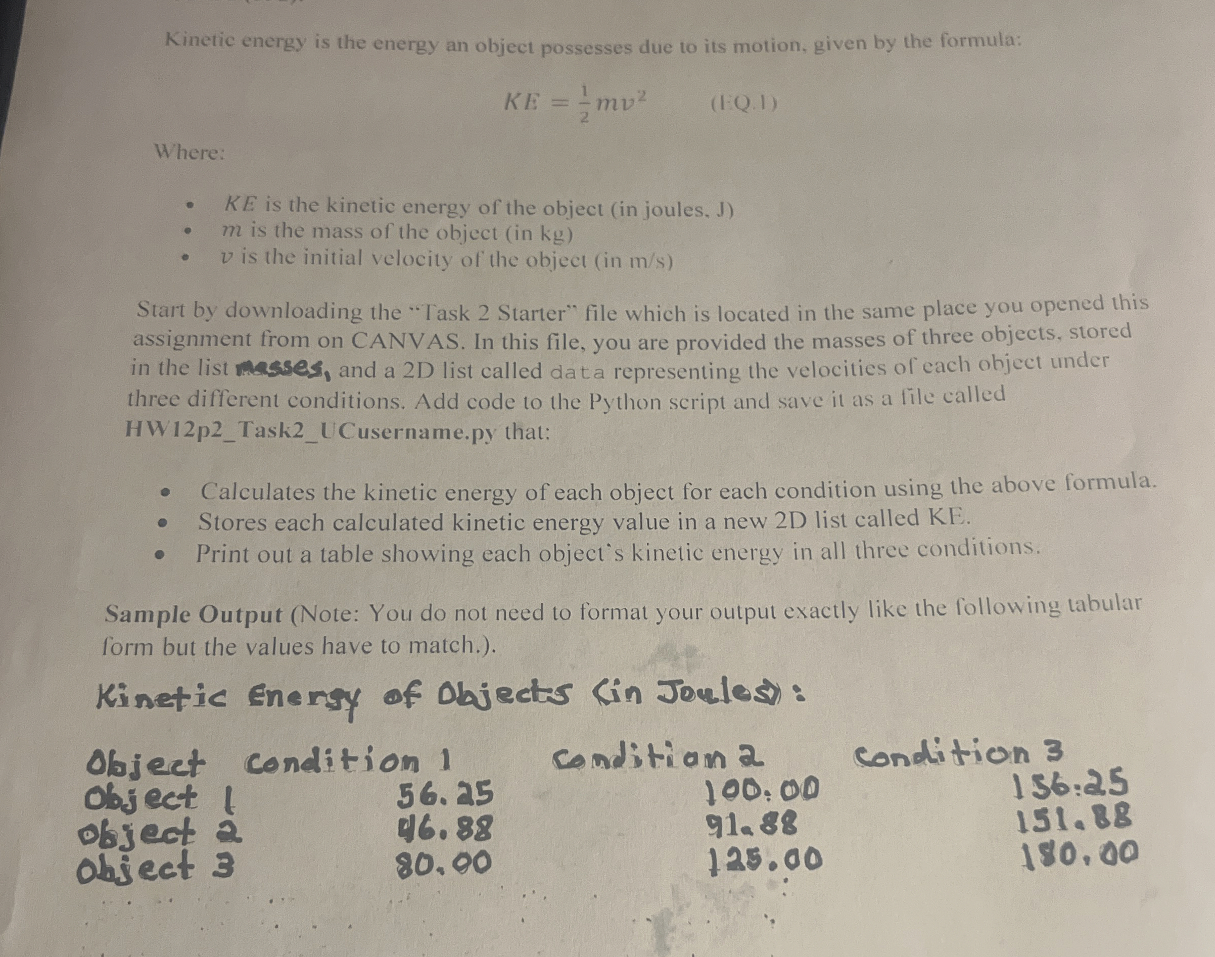 Kinetic energy is the energy an object possesses