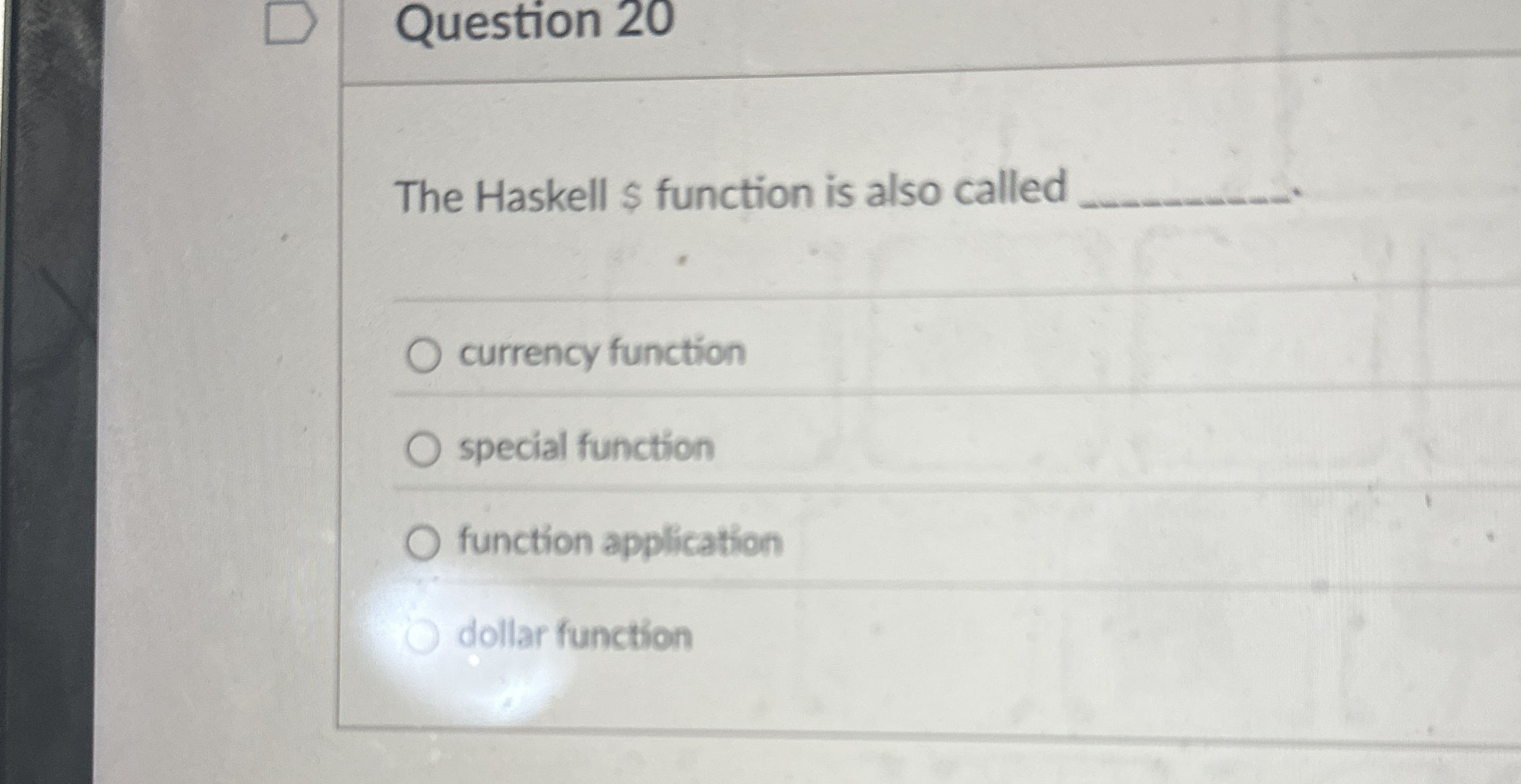 Question 2 0 The Haskell $ function is also
