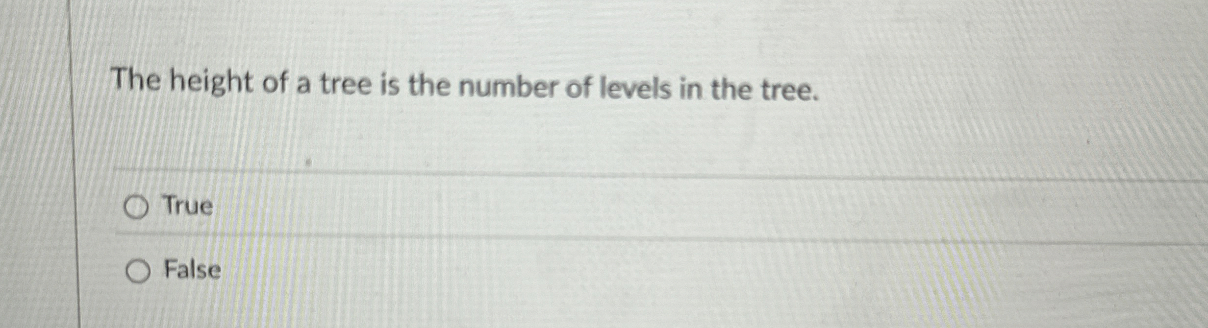 The height of a tree is the number of levels in