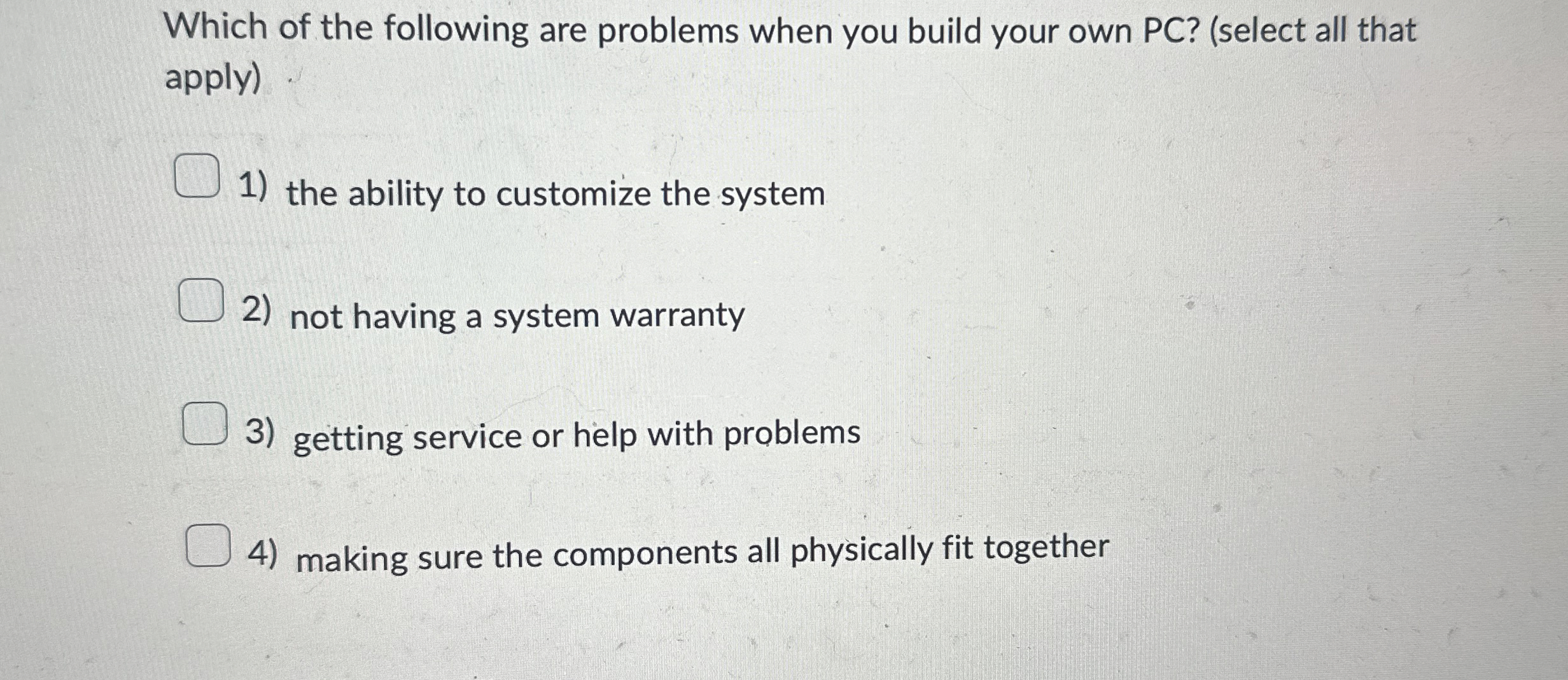 Which of the following are problems when you