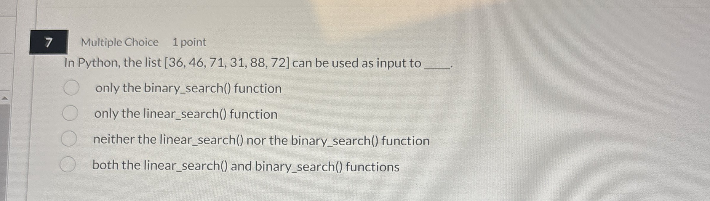 7 Multiple Choice 1 point In Python, the list [ 3