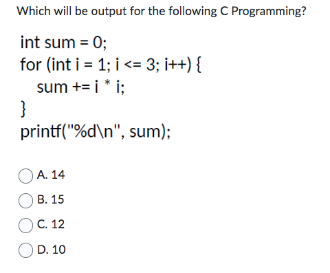 Which will be output for the following C