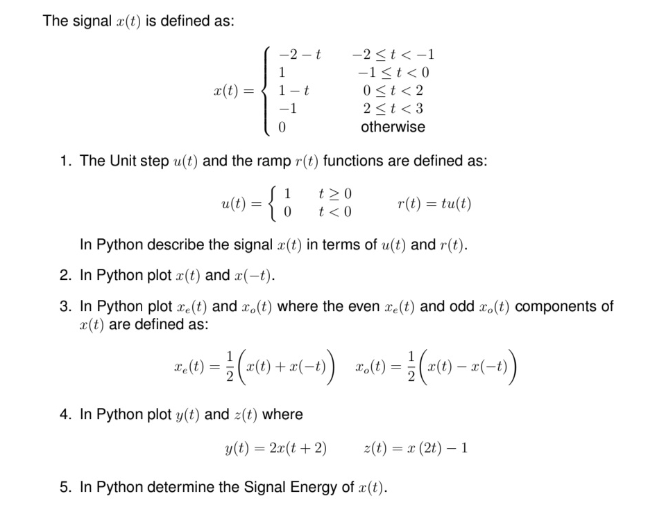 The signal x ( t ) is defined as: x ( t ) = { - 2