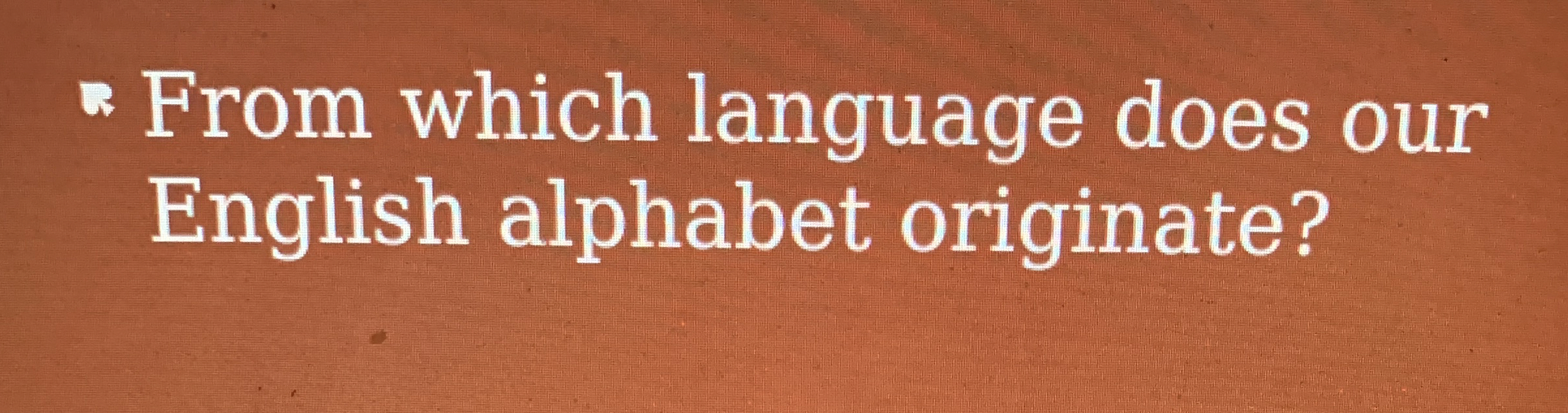 From which language does our English alphabet