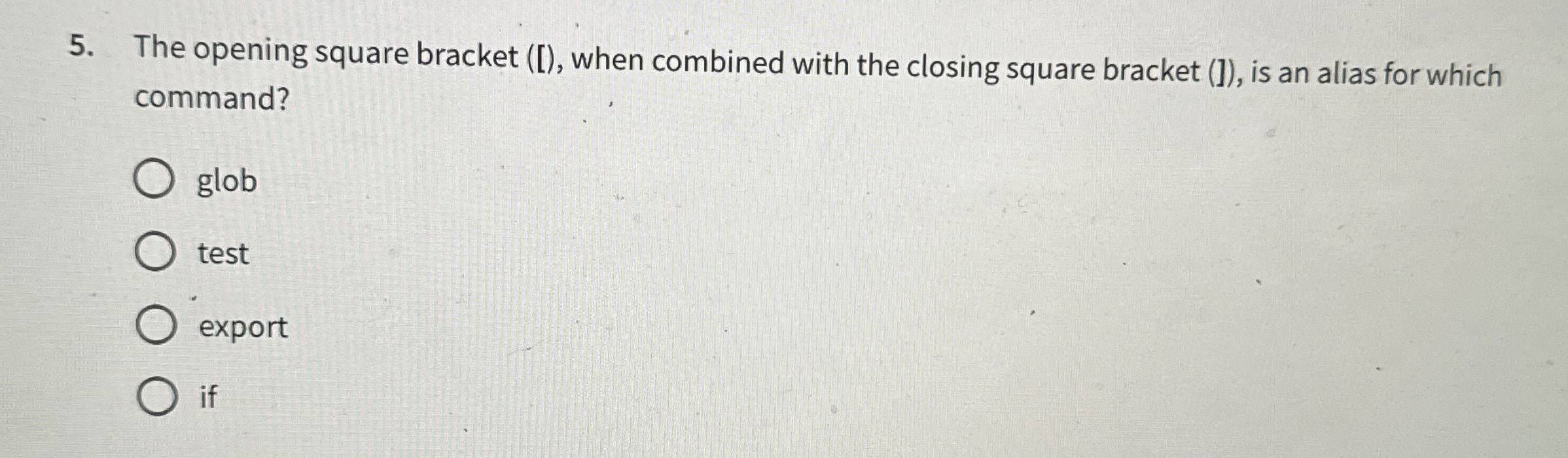 The opening square bracket ( [ ) , when combined