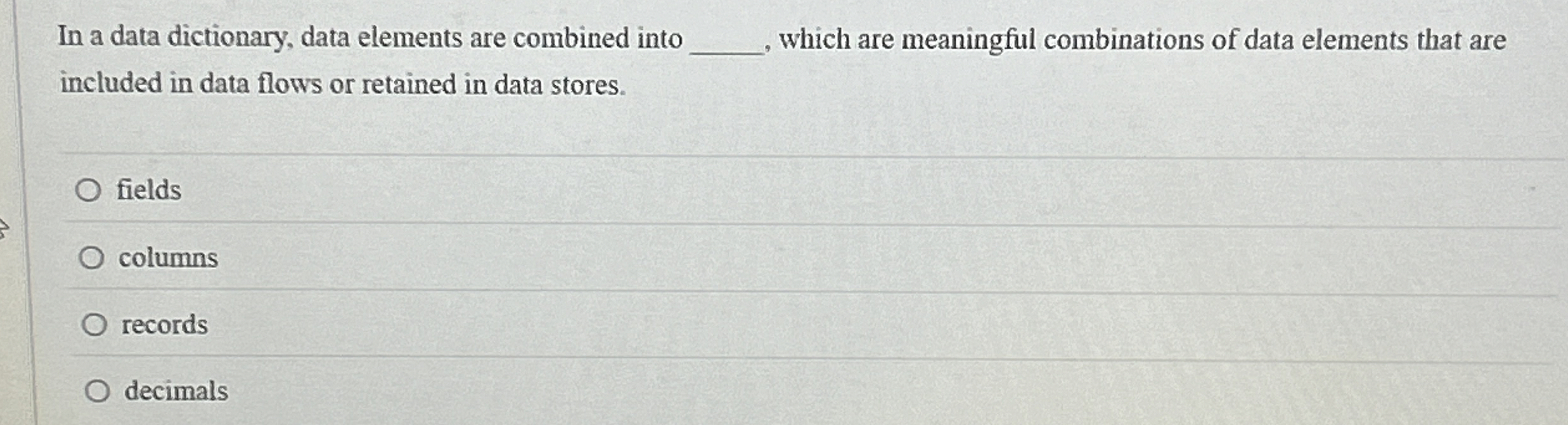 In a data dictionary, data elements are combined