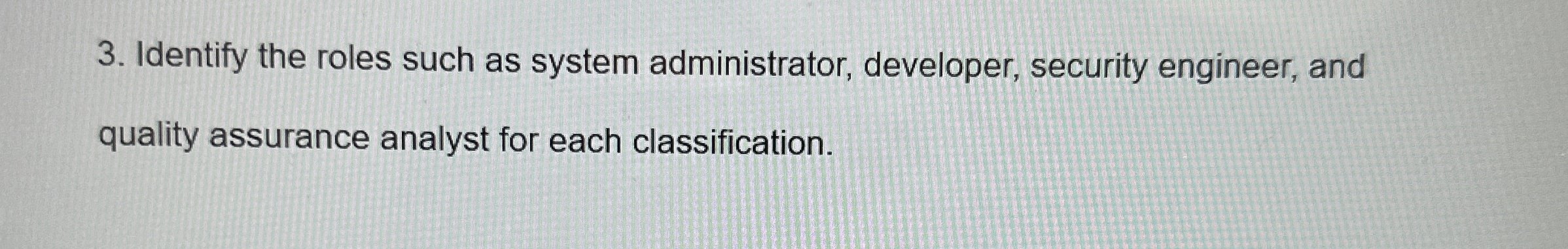 Identify the roles such as system administrator,