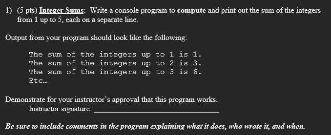 ( 5 pts ) Integer Sums: Write a console program