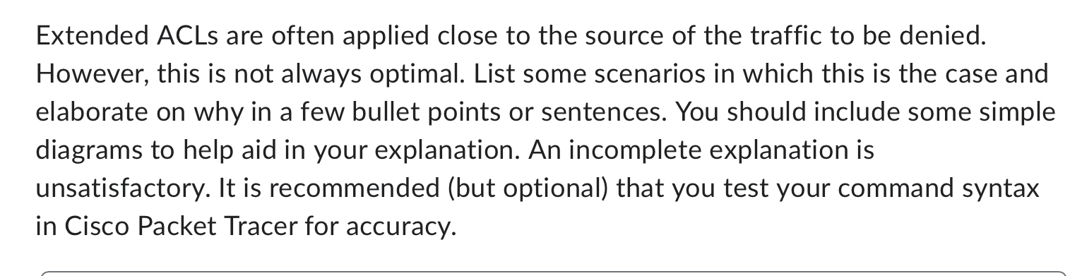 Extended ACLs are often applied close to the