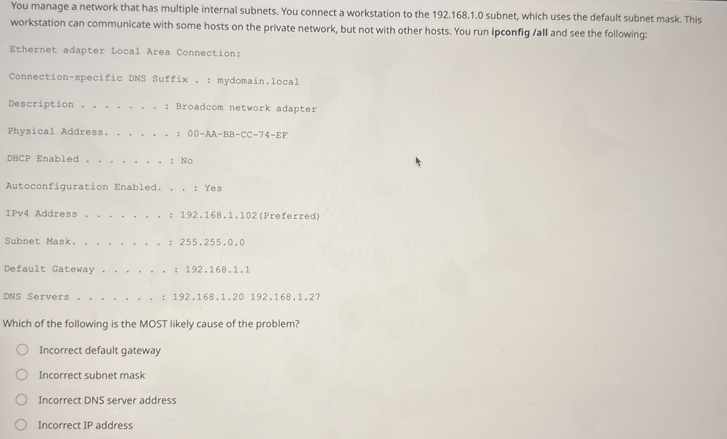 You manage a network that has multiple internal