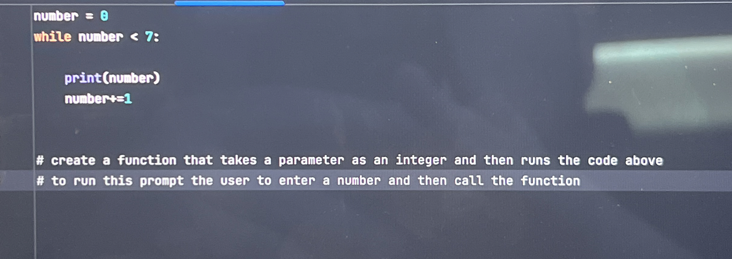 number = 0 while number < 7 : print ( number )