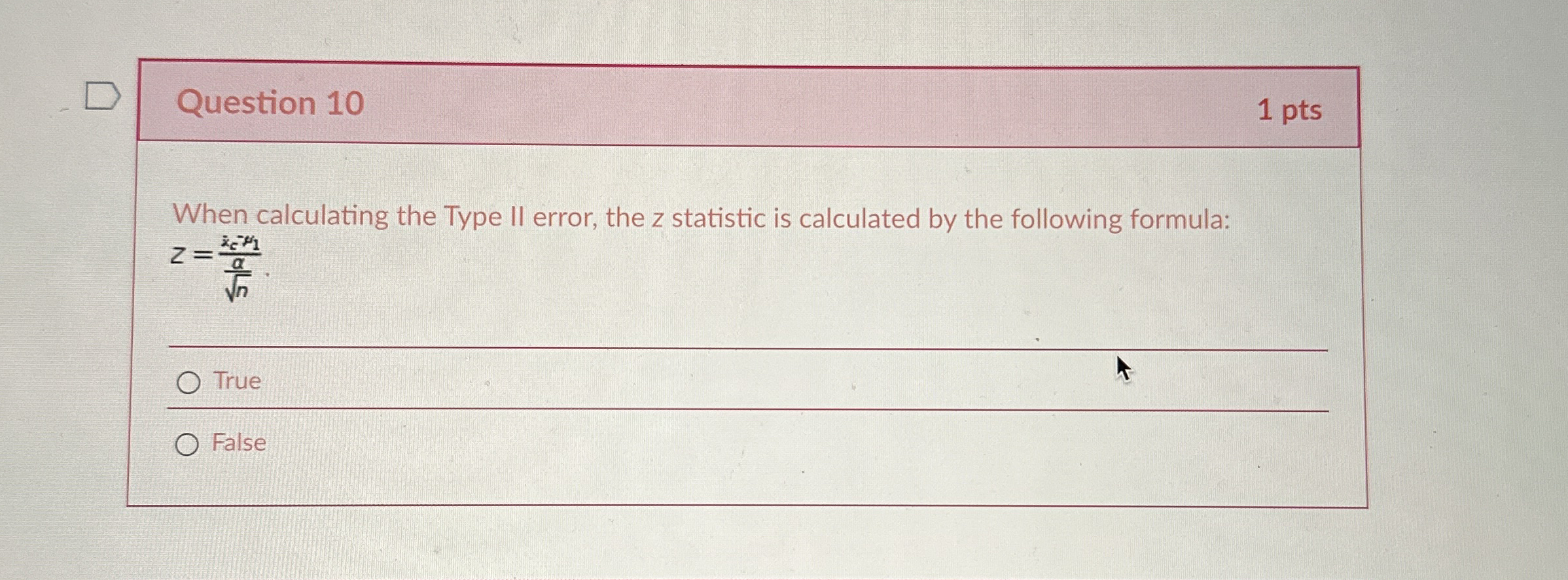 Question 1 0 1 pts When calculating the Type II