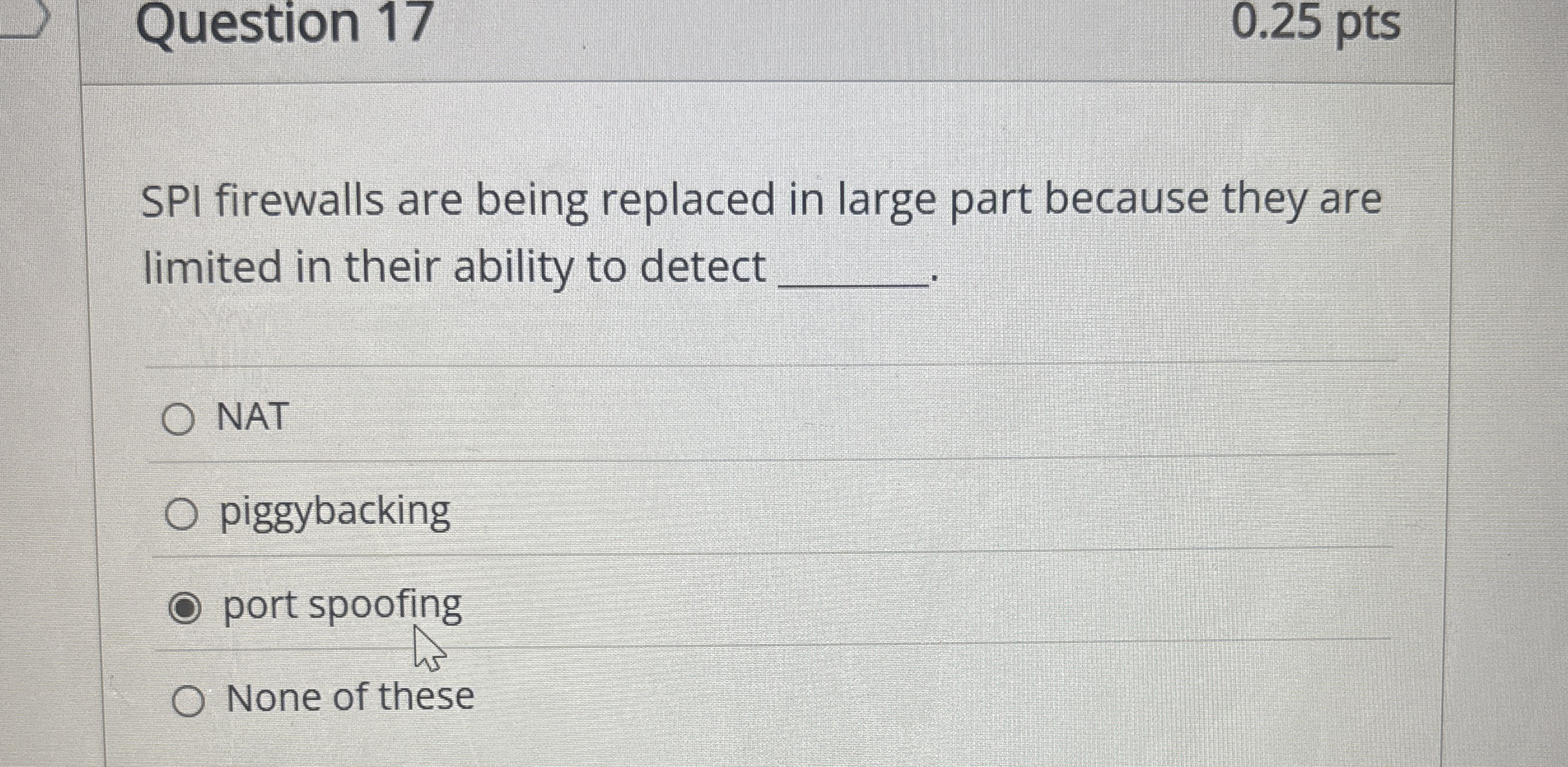 Question 1 7 SPI firewalls are being replaced in