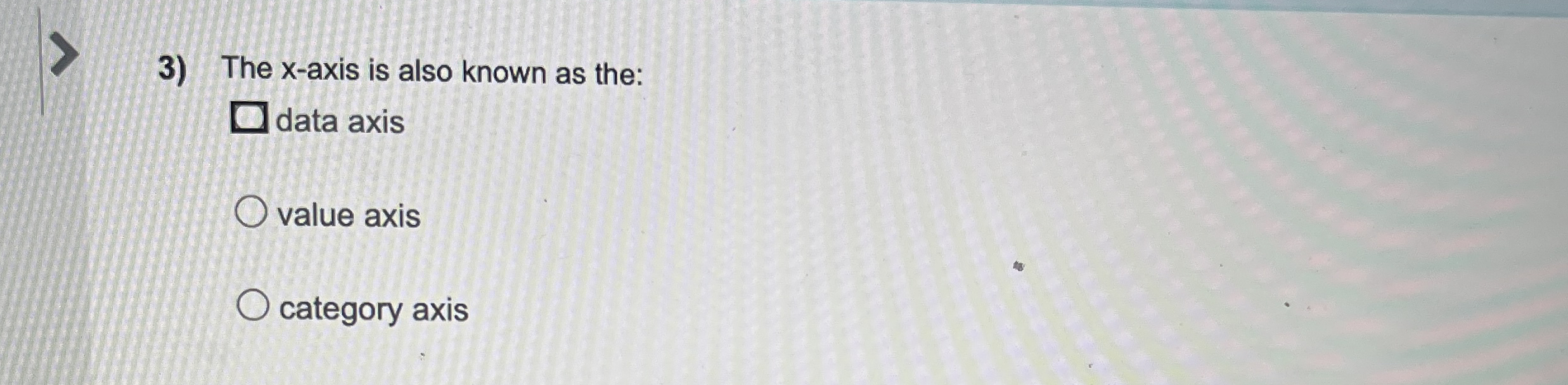 The x - axis is also known as the: data axis