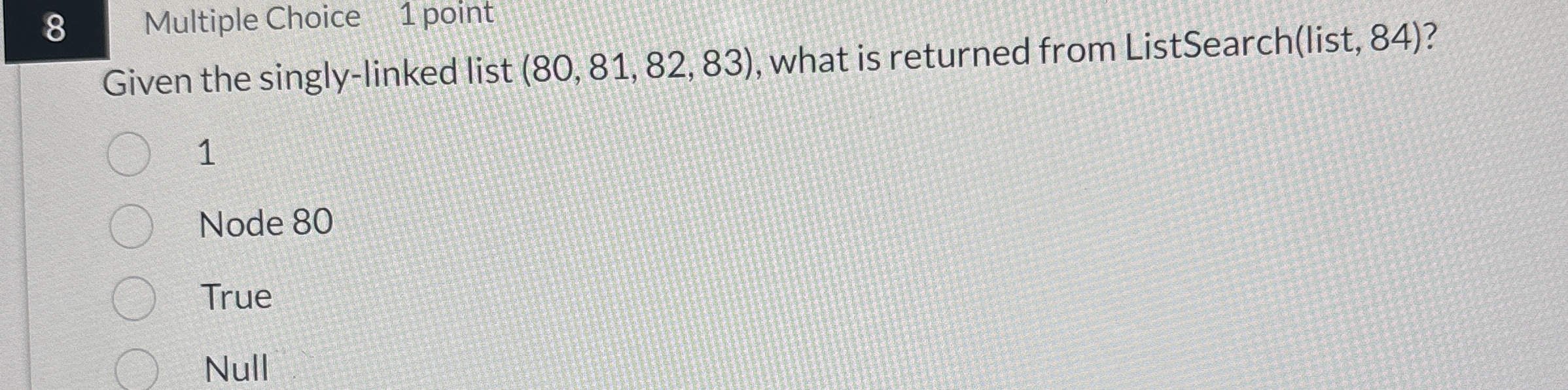 8 Multiple Choice 1 point Given the singly -