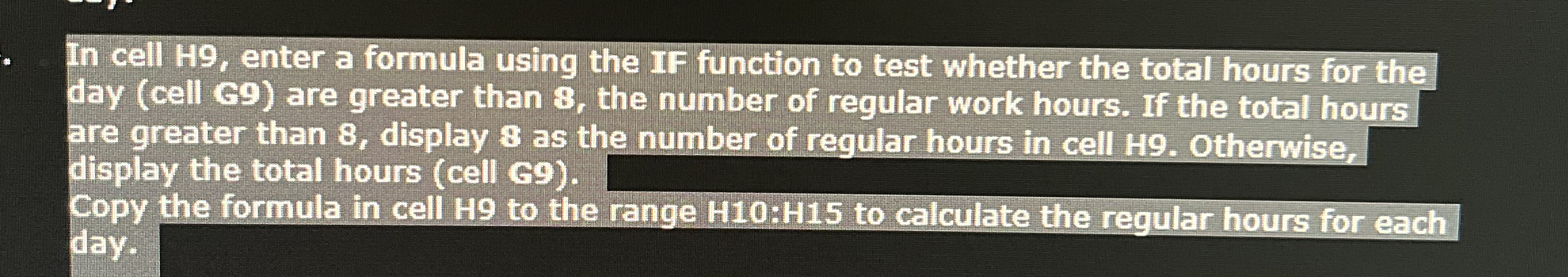 In cell H 9 , enter a formula using the IF