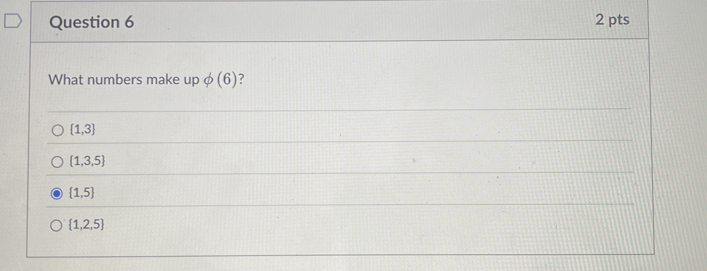 Question 6 2 pts What numbers make up ( 6 ) ? { 1