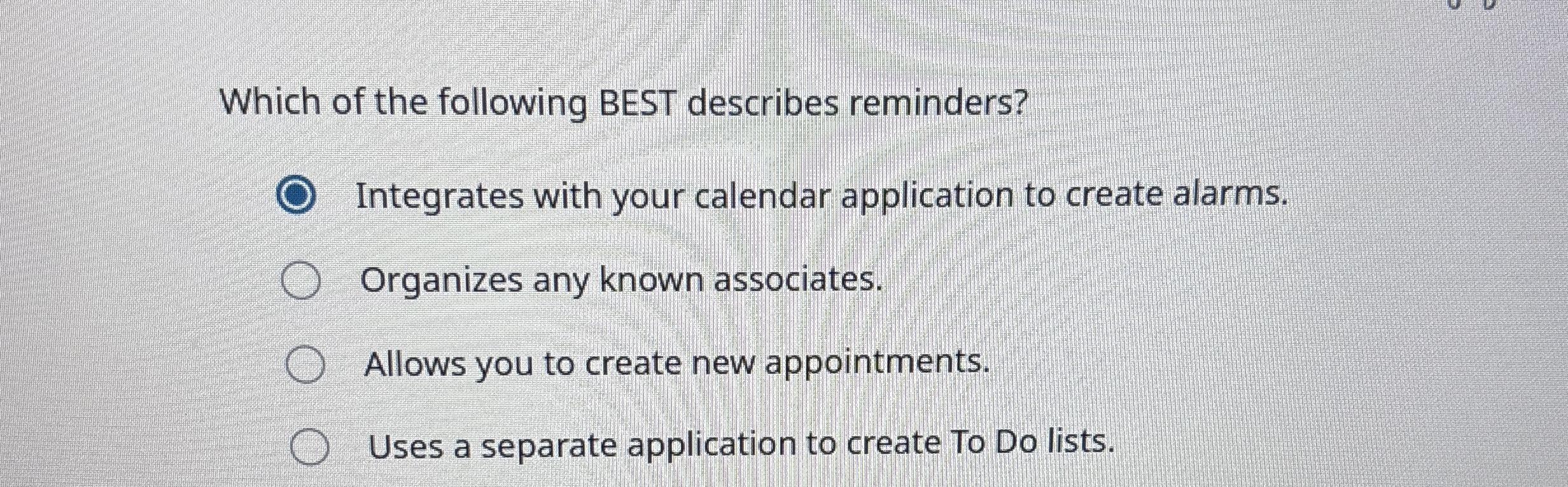 Which of the following BEST describes reminders?