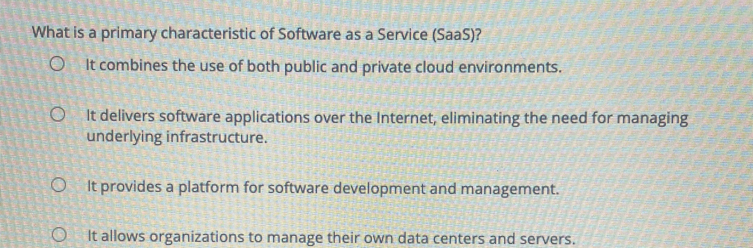 What is a primary characteristic of Software as a
