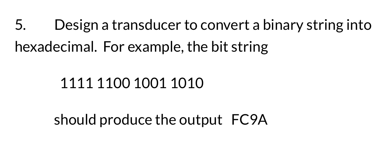 Design a transducer to convert a binary string