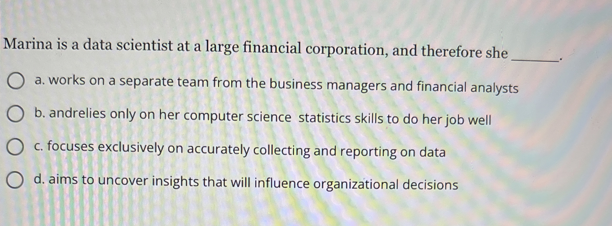 Marina is a data scientist at a large financial