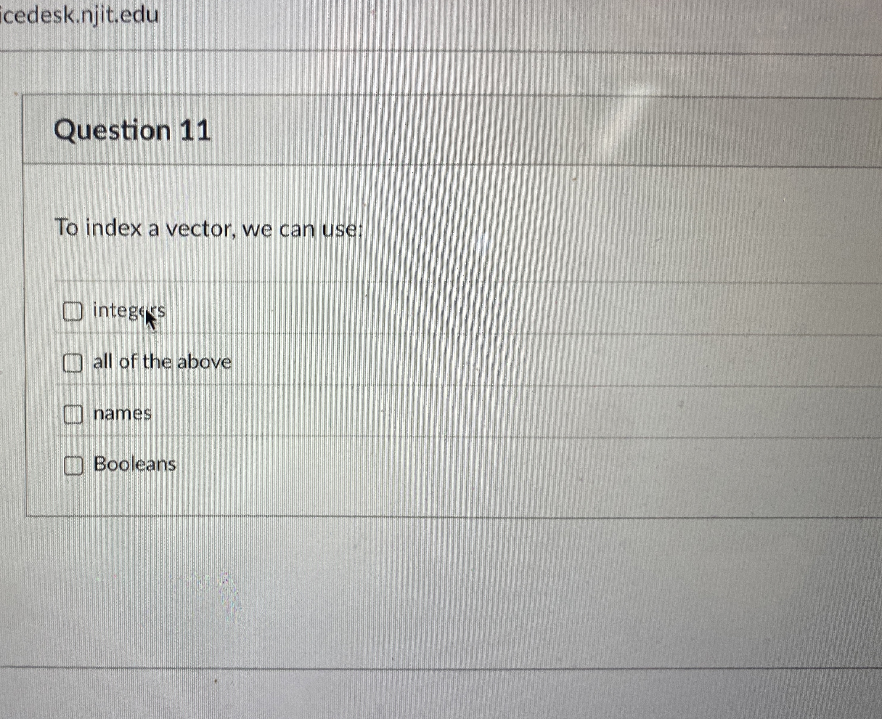 Question 1 1 To index a vector, we can use: