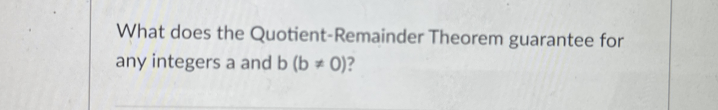 What does the Quotient - Remainder Theorem