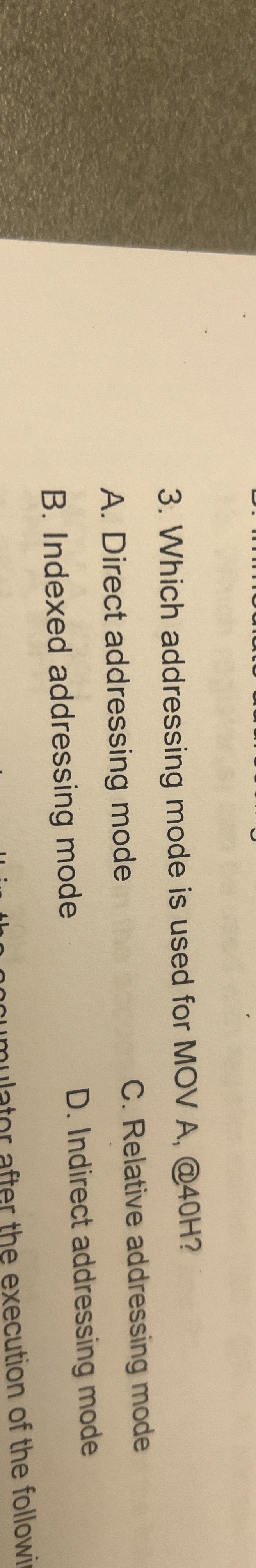 Which addressing mode is used for MOV A , @ 4 0 H