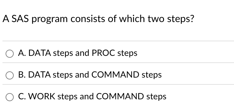 A SAS program consists of which two steps? A .