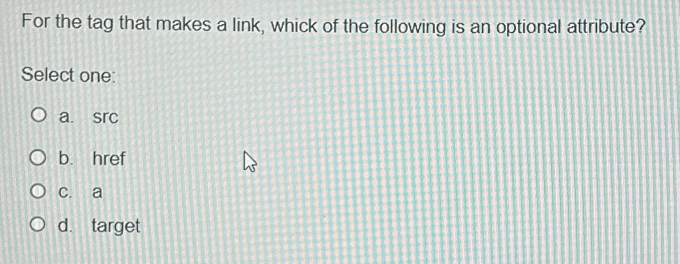 For the tag that makes a link, whick of the