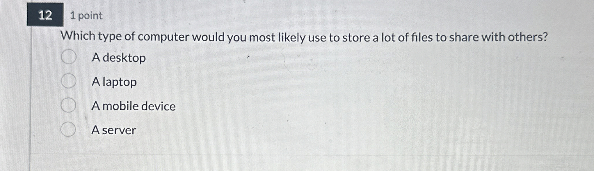 1 2 1 point Which type of computer would you most
