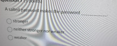 A salted password makes the password stronger
