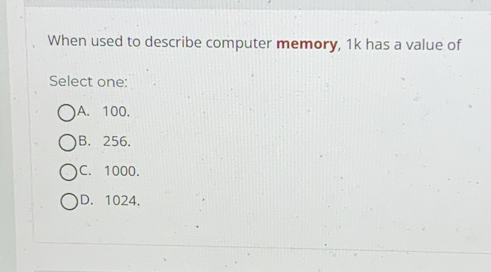 When used to describe computer memory, 1 k has a