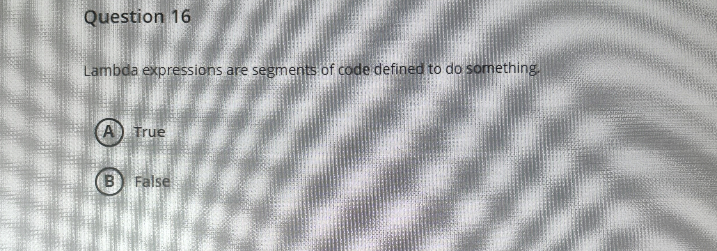 Question 1 6 Lambda expressions are segments of
