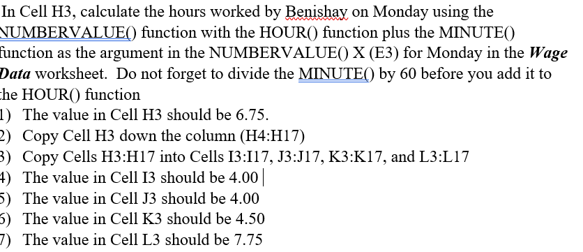 a . In Cell H 3 , calculate the hours worked by