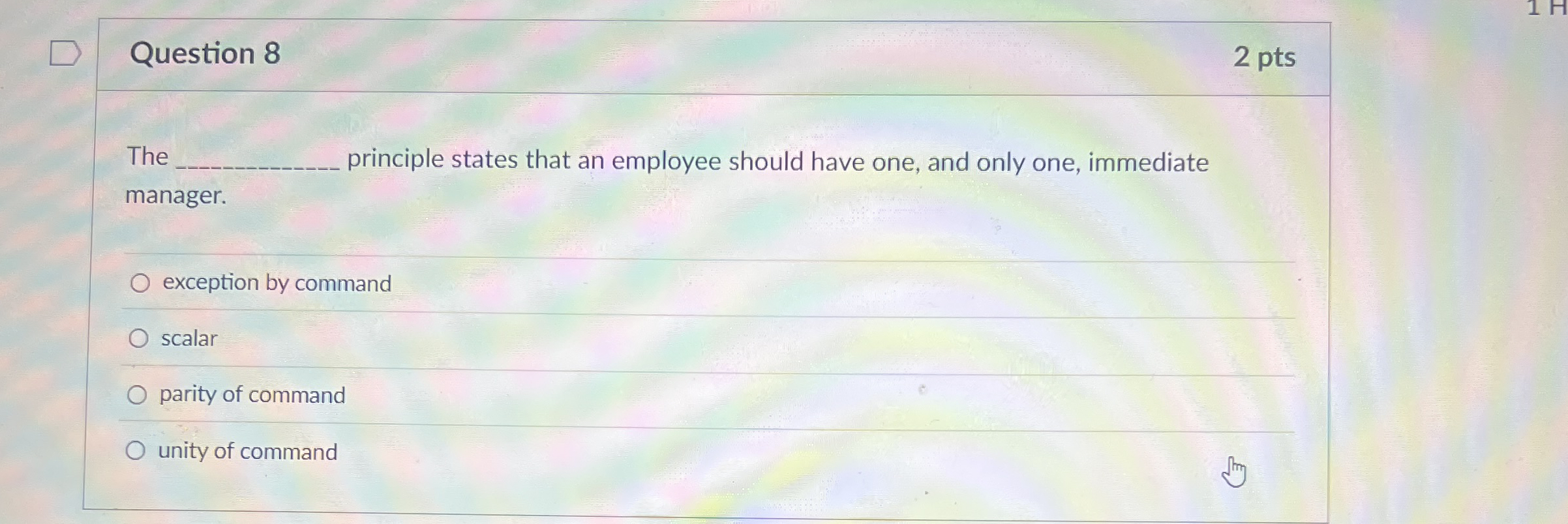 Question 8 The principle states that an employee