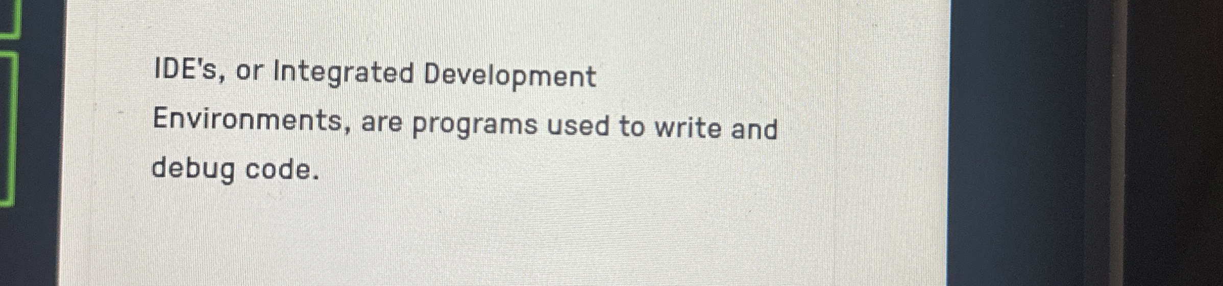 IDE's, or Integrated Development Environments,