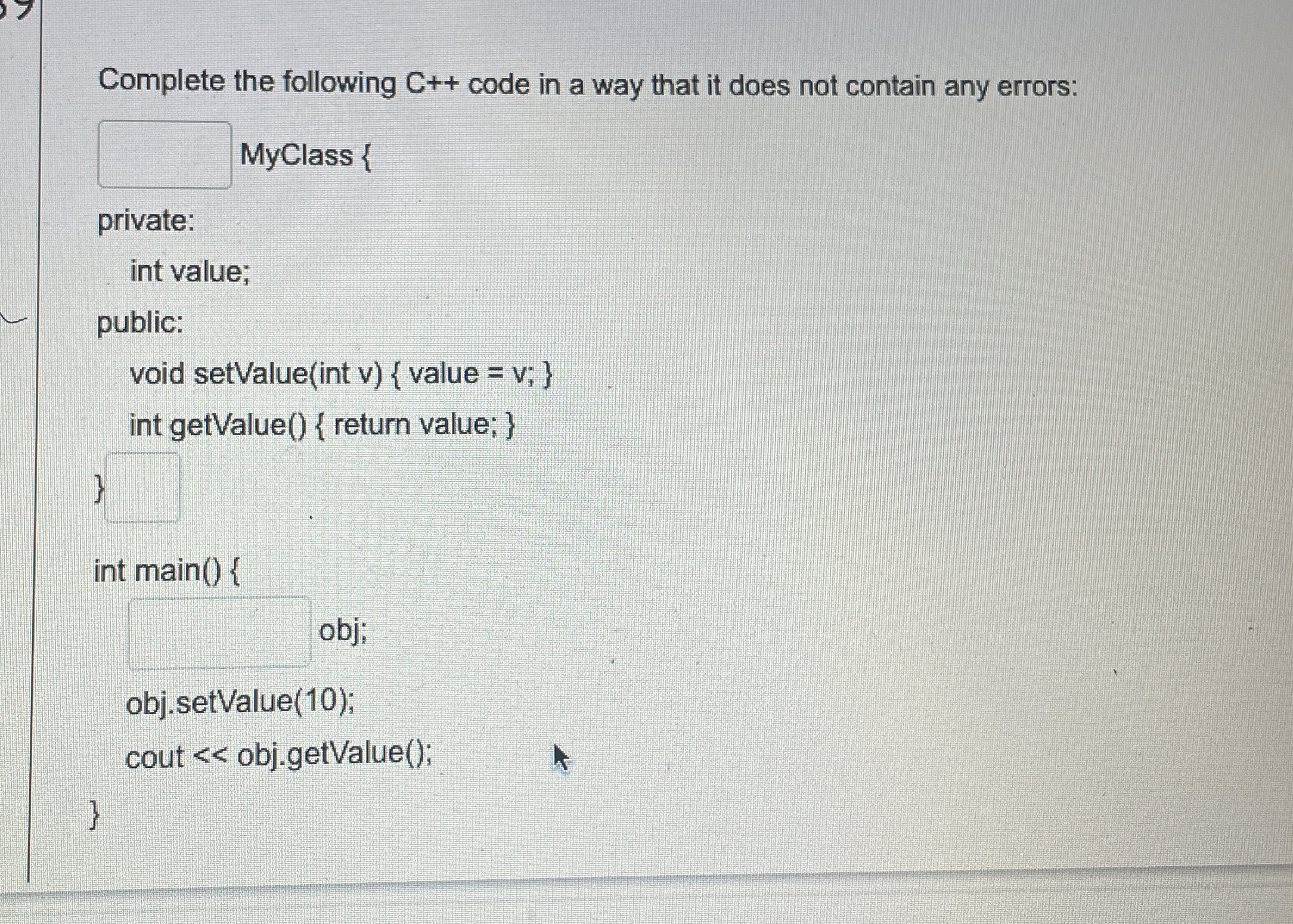 Complete the following C + + code in a way that