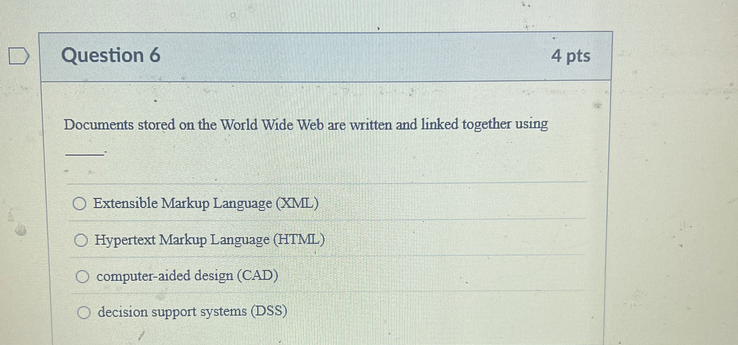 Question 6 4 pts Documents stored on the World