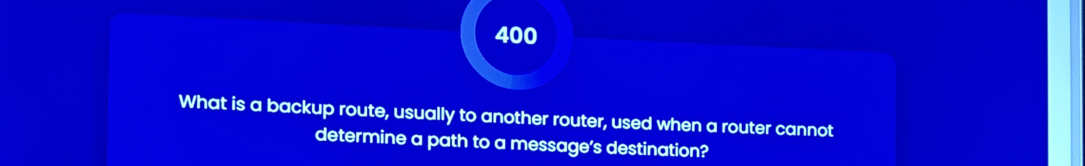 4 0 0 What is a backup route, usually to another