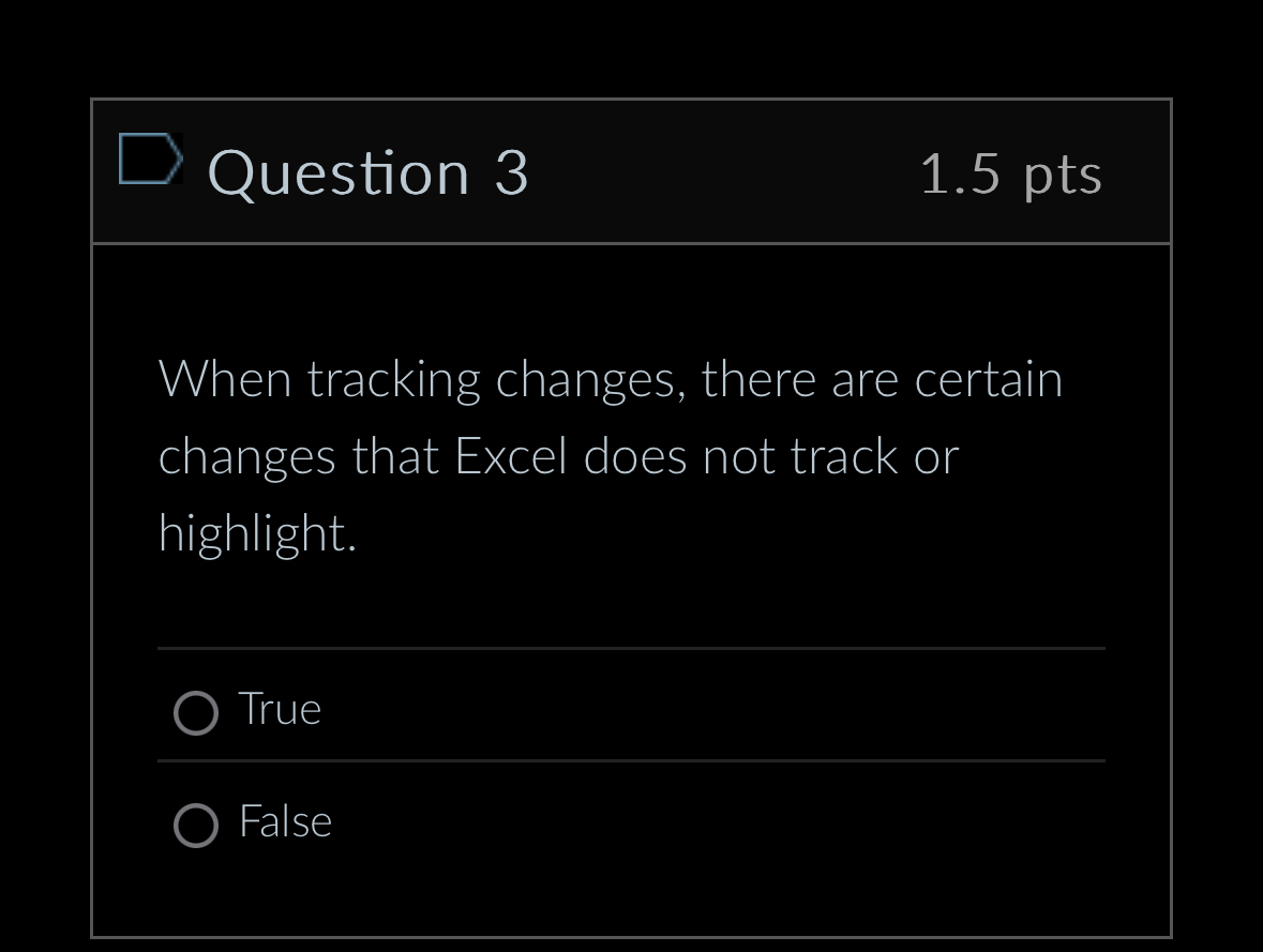 Question 3 1 . 5 pts When tracking changes, there