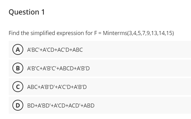Question 1 Find the simplified expression for F =